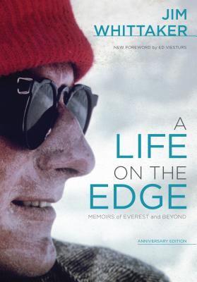 A Life on the Edge, Anniversary Edition: Memoirs of Everest and Beyond, Anniversary Edition - Whittaker, Jim