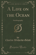 A Life on the Ocean: Autobiography (Classic Reprint)