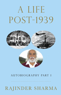 A Life Post -1939: Autobiography Part I