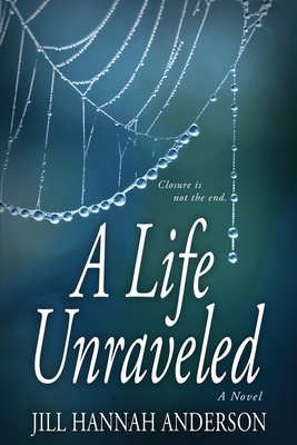 A Life Unraveled - Anderson, Jill Hannah