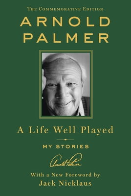 A Life Well Played: My Stories (Commemorative Edition) - Palmer, Arnold