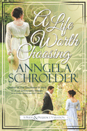 A Life Worth Choosing: A Jane Austen Pride and Prejudice Variation