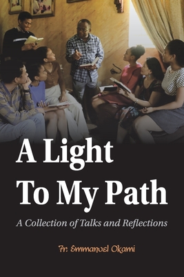 A Light to My Path: A Collection of Talks and Reflections - Okami, Emmanuel