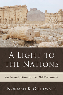 A Light to the Nations: An Introduction to the Old Testament - Gottwald, Norman K