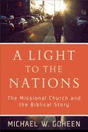 A Light to the Nations: The Missional Church and the Biblical Story