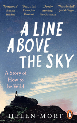 A Line Above the Sky: On Mountains and Motherhood - Mort, Helen