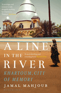 A Line in the River: Khartoum, City of Memory