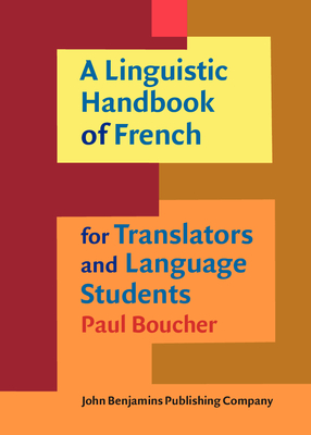 A Linguistic Handbook of French for Translators and Language Students - Boucher, Paul