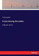 A Lion Among the Ladies: A Novel: Vol.III.