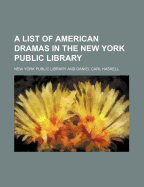 A List of American Dramas in the New York Public Library