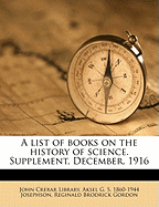 A List of Books on the History of Science. Supplement, December, 1916