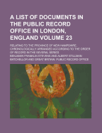 A List of Documents in the Public Record Office in London, England; Relating to the Province of New Hampshire, Chronologically Arranged According to - Stevens, Benjamin Franklin
