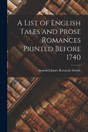 A List of English Tales and Prose Romances Printed Before 1740