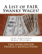 A List of FAIR Swanky Wages!: (The Equitable Wage System!)