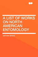 A List of Works on North American Entomology