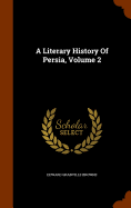 A Literary History of Persia, Volume 2