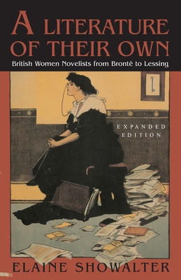 A Literature of Their Own: British Women Novelists from Bronte to Lessing - Showalter, Elaine