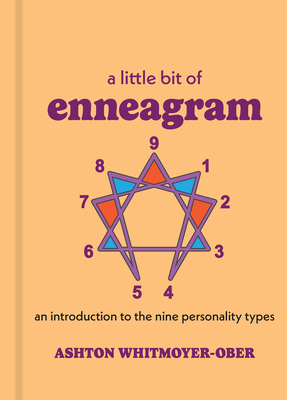 A Little Bit of Enneagram: An Introduction to the Nine Personality Types - Whitmoyer-Ober, Ashton