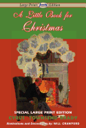 A Little Book for Christmas (Large Print Edition) - Brady, Cyrus Townsend, and Crawford, Will (Illustrator)