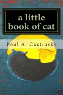 A little book of cat: Meditations on Japanese art of sumi-e and the essence of catness.