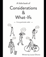 A little book of Considerations & What-Ifs: - in no particular order -