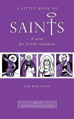 A Little Book of Saints: A Saint for Every Situation - Muldoon, Tim