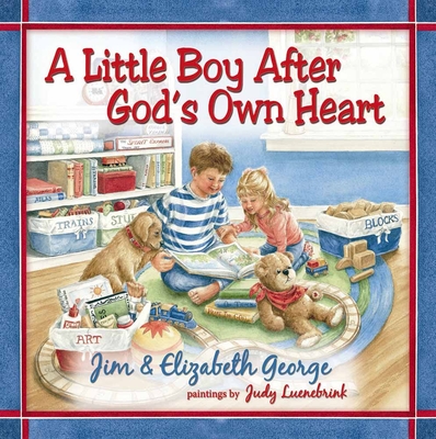 A Little Boy After God's Own Heart - George, Jim, and George, Elizabeth, and Luenebrink, Judy