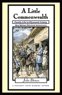 A little commonwealth; family life in Plymouth Colony.
