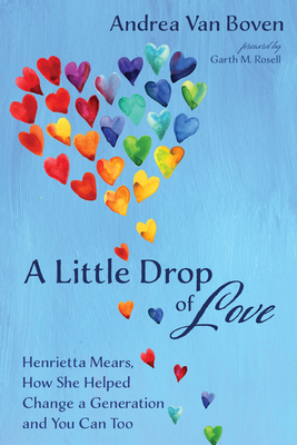 A Little Drop of Love - Van Boven, Andrea, and Rosell, Garth M (Foreword by)
