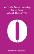 A Little Early Learning Poem Book about the Letter O