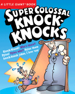 A Little Giant(r) Book: Super Colossal Knock-Knocks