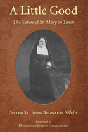 A Little Good: The Sisters of St. Mary in Texas