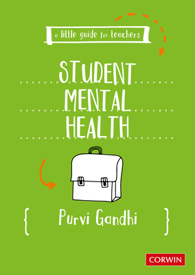A Little Guide for Teachers: Student Mental Health - Gandhi, Purvi