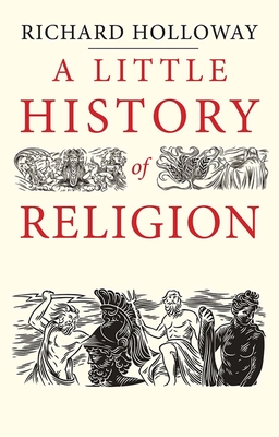 A Little History of Religion - Holloway, Richard