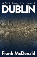 A Little History of the Future of Dublin
