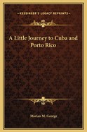 A Little Journey to Cuba and Porto Rico