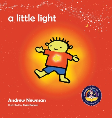 A Little Light: Connecting Children with Their Inner Light So They Can Shine - Newman, Andrew Sam, and Balyuzi, Rosie