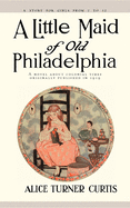 A Little Maid of Old Philadelphia