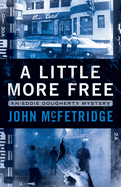 A Little More Free: An Eddie Dougherty Mystery