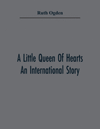 A Little Queen Of Hearts; An International Story