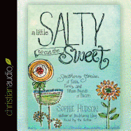 A Little Salty to Cut the Sweet: Southern Stories of Faith, Family, and Fifteen Pounds of Bacon
