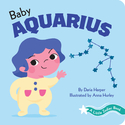 A Little Zodiac Book: Baby Aquarius - Harper, Daria, and Hurley, Anna (Illustrator)