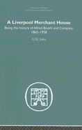 A Liverpool Merchant House: Being the History of Alfred Booth and Company 1863-1958