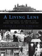 A Living Lens: Photographs of Jewish Life from the Pages of the Forward
