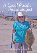 A Local Pacific Piscatologist: A Lifetime of Fishing