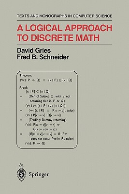 A Logical Approach to Discrete Math - Gries, David, and Schneider, Fred B.