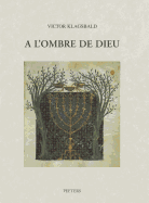 A L'Ombre de Dieu: Dix Essais Sur La Symbolique Dans L'Art Juif