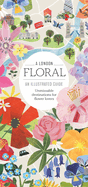 A London Floral: An Illustrated Guide