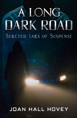 A Long Dark Road: Selected Tales of Suspense - Hovey, Joan Hall