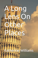 A Long Lens On Other Places